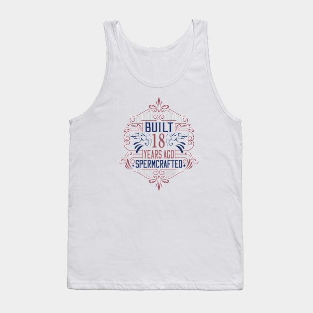 18th birthday spermcrafted vintage Tank Top by HBfunshirts